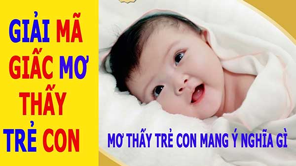 Nằm Mơ Thấy Em Bé Trai, Trẻ Sơ Sinh Đánh Lô Đề Con Gì?